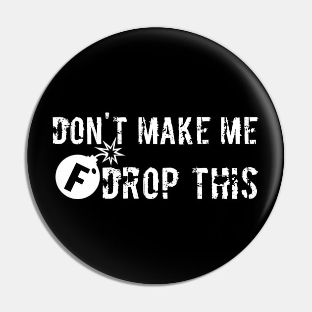 Don't Make Me Drop this F Bomb Pin by RedYolk