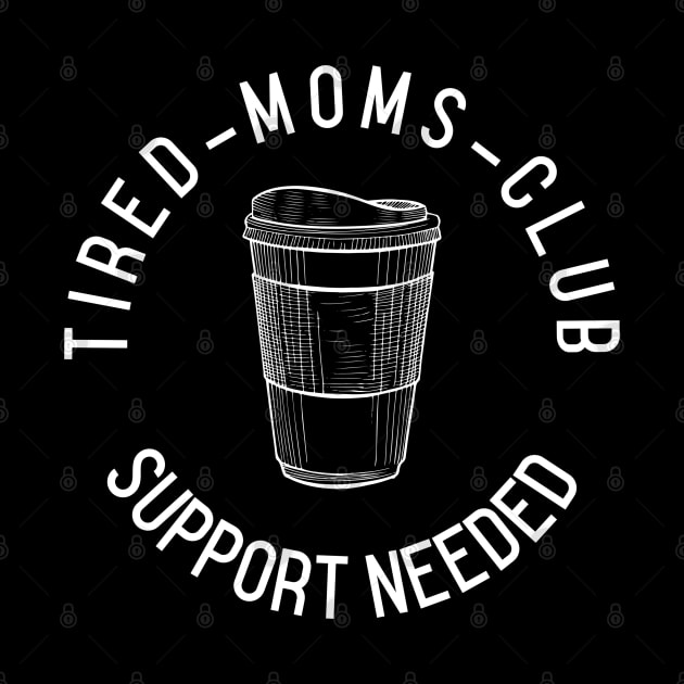 Tired Moms Club by Hello Sunshine