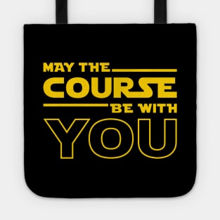 May The Course Be With You Tote