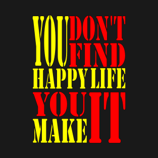 Make Happy Life T-Shirt