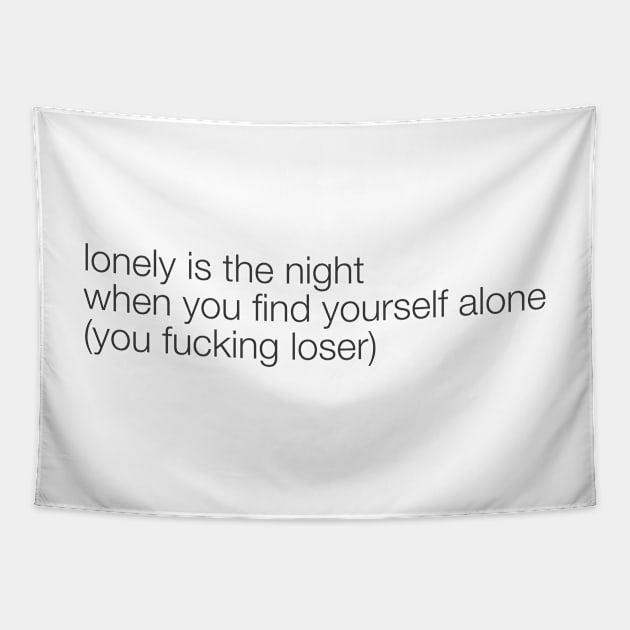 Lonely Indeed Tapestry by spencewilder