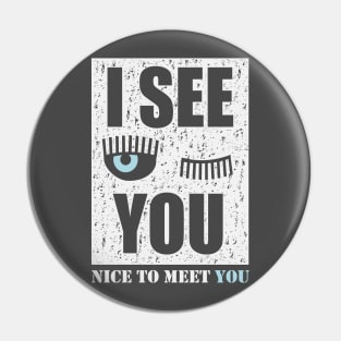 I see you Pin