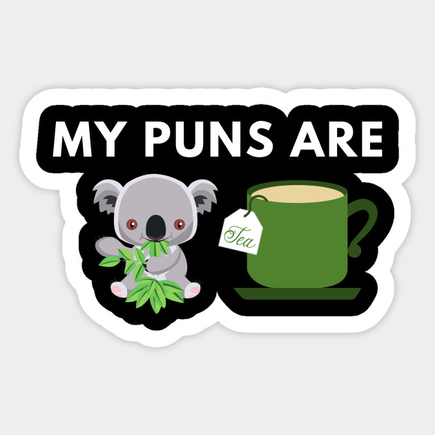 My Puns Are Koala Tea Funny Humorous Pun - Puns - Sticker