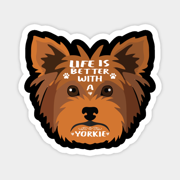 Life is better with a yorkie : Yorkshire terrier (yorkie) love Dog gift Magnet by ARBEEN Art