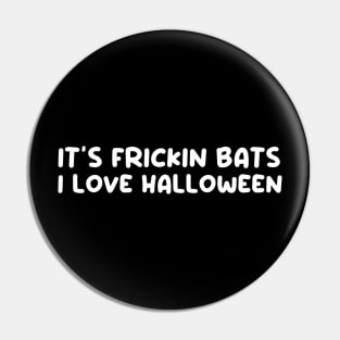 It’s frickin bats I love halloween Pin