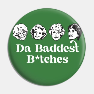 Da Baddest B*tches Pin