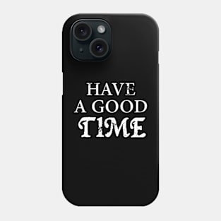 Have A Good Time Vintage Phone Case