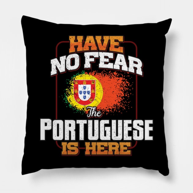 Portuguese Flag  Have No Fear The Portuguese Is Here - Gift for Portuguese From Portugal Pillow by Country Flags