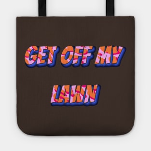 Get Off My Lawn Tote