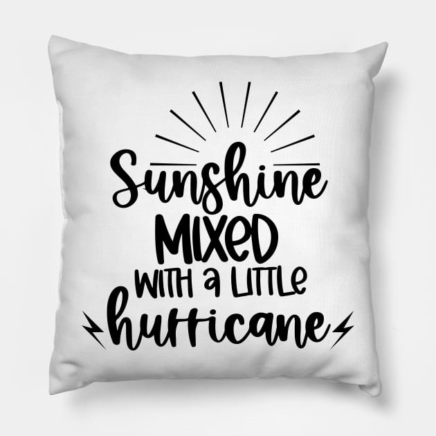 Sunshine Mixed With A Little Hurricane. Quotes and Sayings. Pillow by That Cheeky Tee