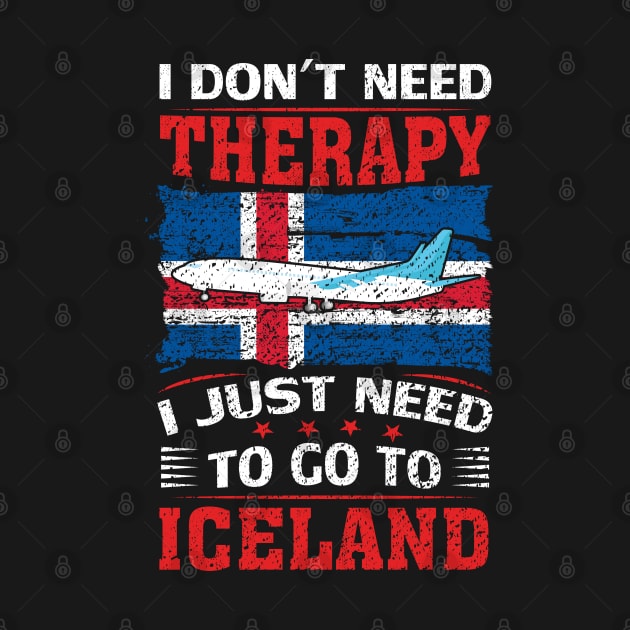 I Don't Need Therapy I Just Need To Go To Iceland by silvercoin