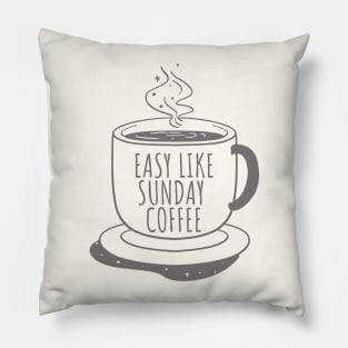 Easy like sunday coffee Pillow