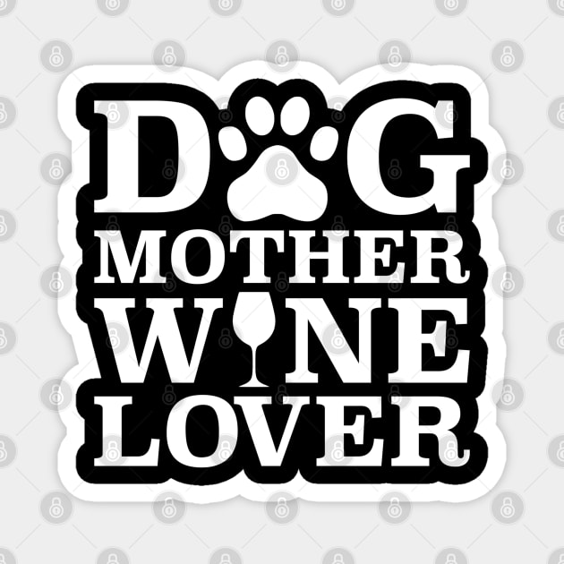 Dog Mother Wine Lover Magnet by Yule