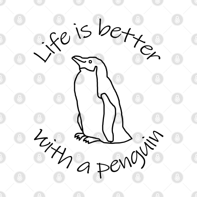 Life is Better with a Penguin Animals Quote by ellenhenryart