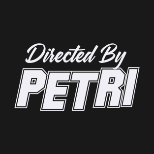 Directed By PETRI, PETRI NAME T-Shirt