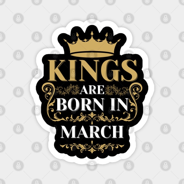 kings are born in march Magnet by Toywuzhere