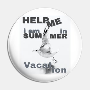 Help me I am in summer vacation. Pin