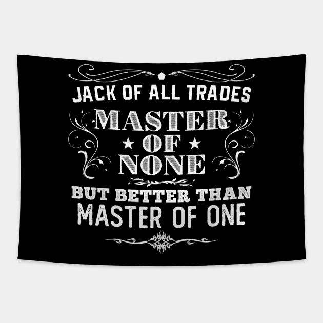 Jack of All Trades, Master of None - Jack Of All Trades - Tapestry