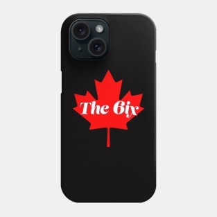 Funny Canada Meme - The 6ix Toronto - Toronto Home Phone Case