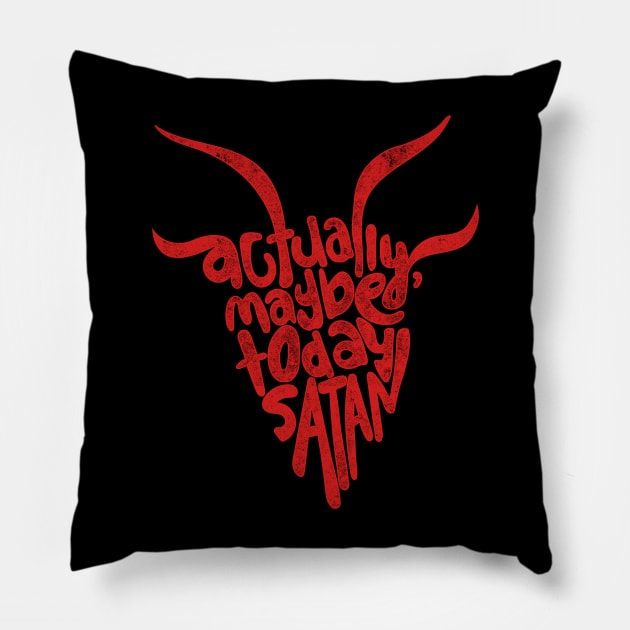 Actually Maybe Today Satan Funny Retro Styled Lettering in Red Pillow by YourGoods