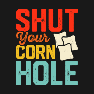 Shut Your Cornhole Retro Design - Baggo Bean Bag Toss - Funny Cornhole Player Vintage T-Shirt