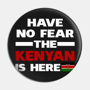 Have No Fear The Kenyan Is Here Proud Pin