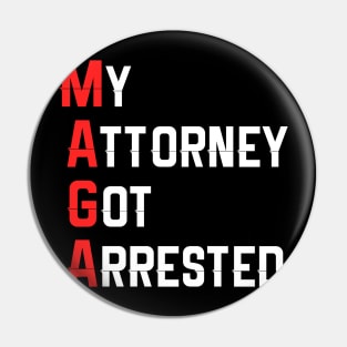 My Attorney Got Arrested Tee MAGA Pin