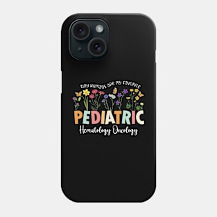 Funny Pediatric Hematology Oncology Nurse Hem/Onc NICU Nurse Phone Case