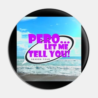 Pero Let Me Tell You Ssn 4 Logo Pin