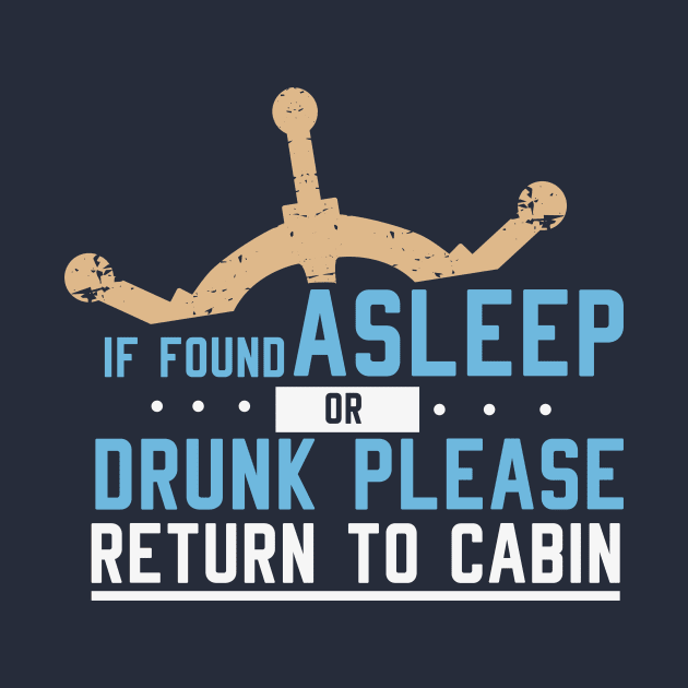 If Found Asleep or Drunk Please Return by yeoys