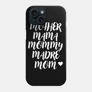 mother mama mommy madre mom Phone Case