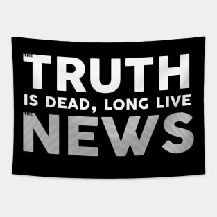 The Truth Is Dead Long Live The News Tapestry