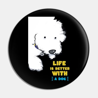 Life is Better with a Dog Pin