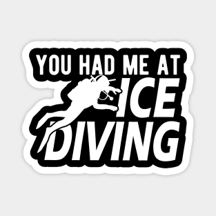 Ice Diving - You had me I had Ice Diver Magnet