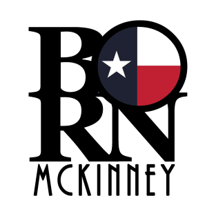 BORN McKinney Texas T-Shirt