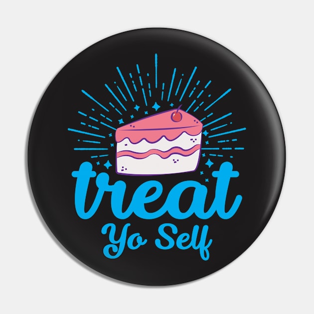 Treat Yo Self Pin by redbarron