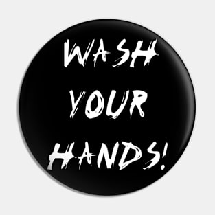 Wash Your Hands! (Black) Pin