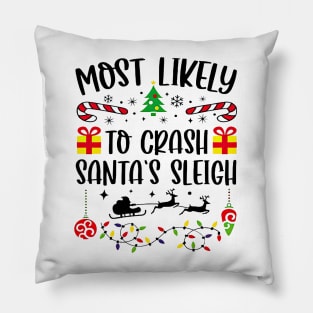 Most Likely To Crash Santa's Sleigh Funny Christmas Pillow