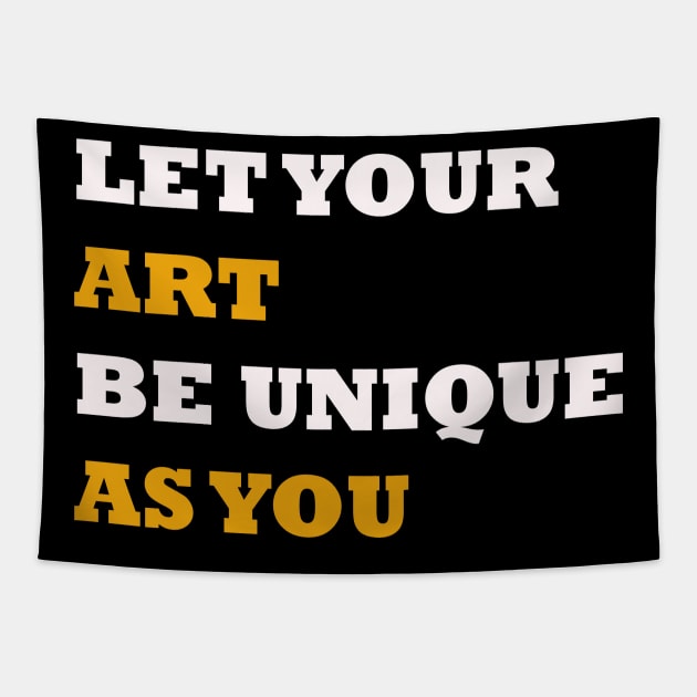 Let your art be unique as you quote Tapestry by Artistic_st