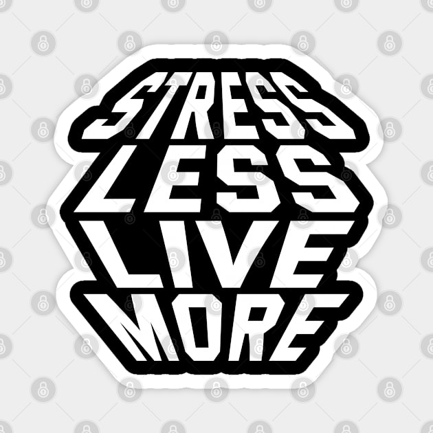 Stress Less Live More Magnet by Texevod