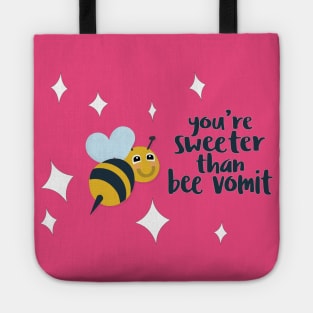 You're Sweeter Than Bee Vomit Tote