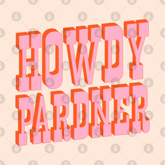 Old West: Howdy Pardner (bright pink and orange saloon style letters) by PlanetSnark