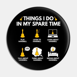 Funny Things I Do in My Spare Time Handbell for Men Women Pin