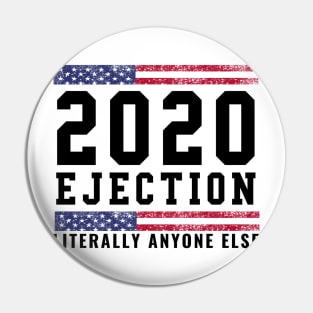 2020 Ejection Literally Anyone Else Election Year Gifts Pin