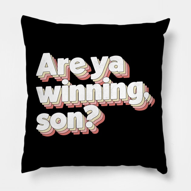 Are Ya Winning, Son? Pillow by DankFutura