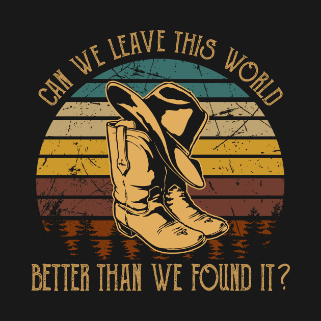 Can We Leave This World Better Than We Found It Retro Cowboy Boots by Terrence Torphy