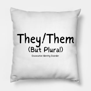 They them but plural dissociative identity disorder Pillow