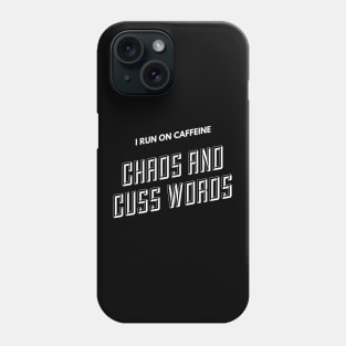 I run on caffeine, chaos and cuss words (text) Phone Case