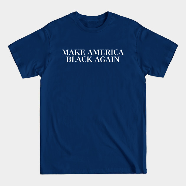 Disover MAKE AMERICA BLACK AGAIN - Black Power - T-Shirt