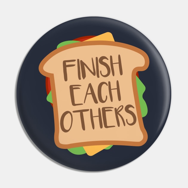 We Finish Each Other's Sandwiches Pin by fashionsforfans